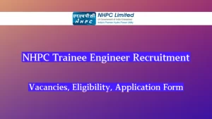 NHPC TRAINEE ENGINEER RECRUITMENT 2024, 280 रिक्तियां, पात्रता, आवेदन पत्र