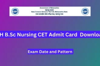 MH BS.C NURSING CET ADMIT CARD 2024 DOWNLOAD, परीक्षा तिथि और पैटर्न