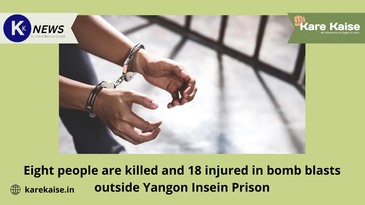Eight people are killed and 18 injured in bomb blasts outside Yangon Insein Prison