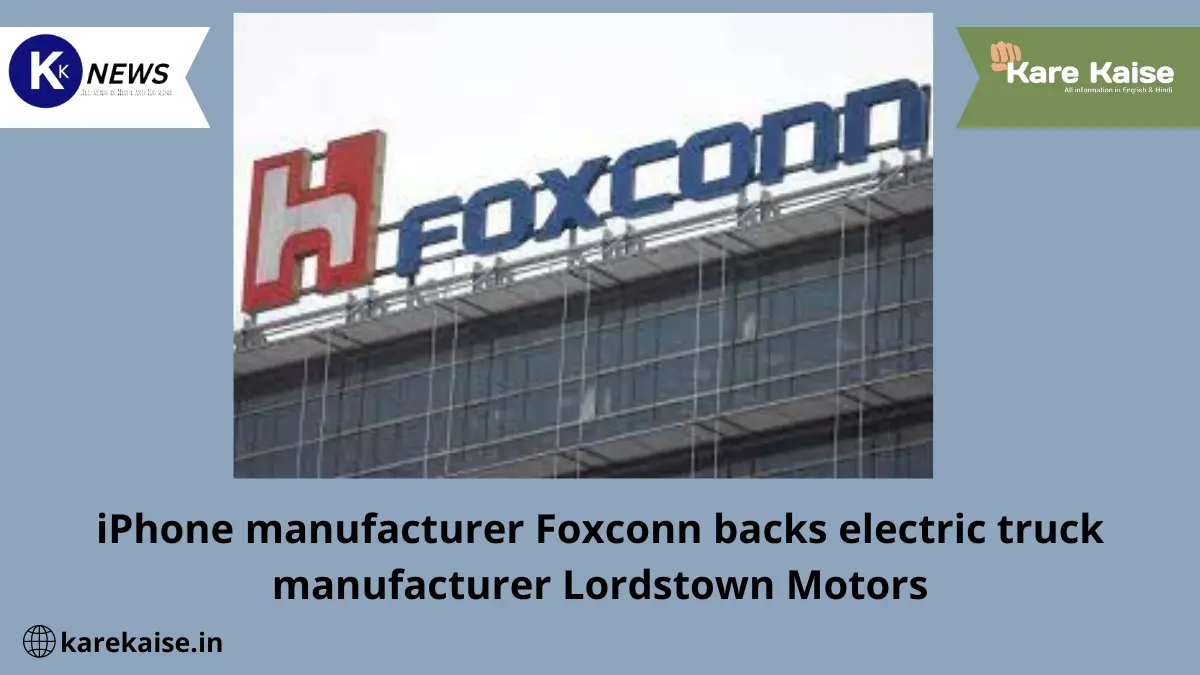 iPhone manufacturer Foxconn backs electric truck manufacturer Lordstown Motors