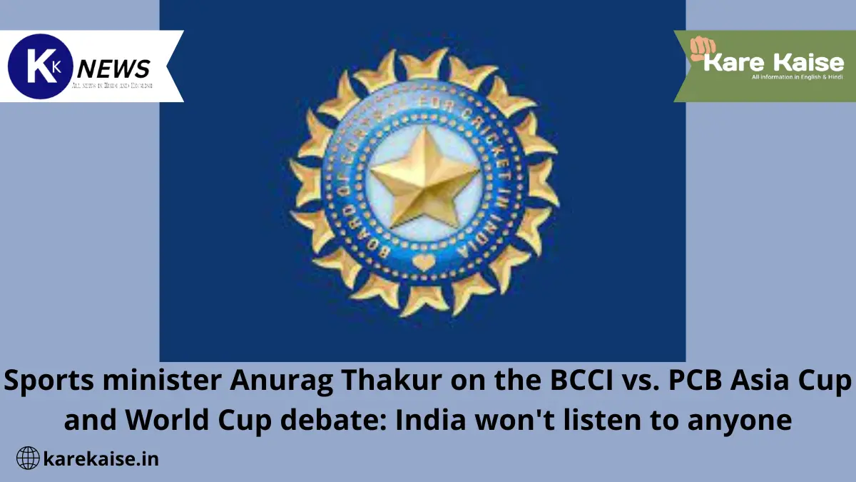 Sports minister Anurag Thakur on the BCCI vs. PCB Asia Cup and World Cup debate: India won't listen to anyone
